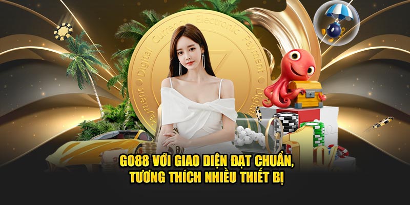 Go88 với giao diện đạt chuẩn, tương thích nhiều thiết bị