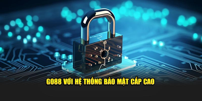 Go88 với hệ thống bảo mật cấp cao