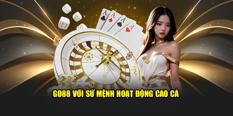 Go88 với sứ mệnh hoạt động cao cả